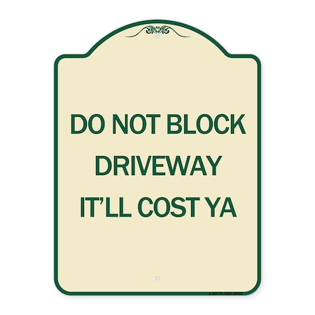 Do Not Block Driveway Itll Cost Ya Heavy-Gauge Aluminum Architectural Sign